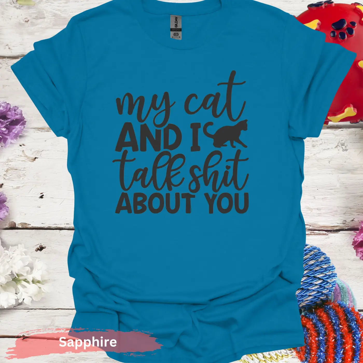 My Cat And I Talk Shit About You T-Shirts - S / Sapphire - Physical Item