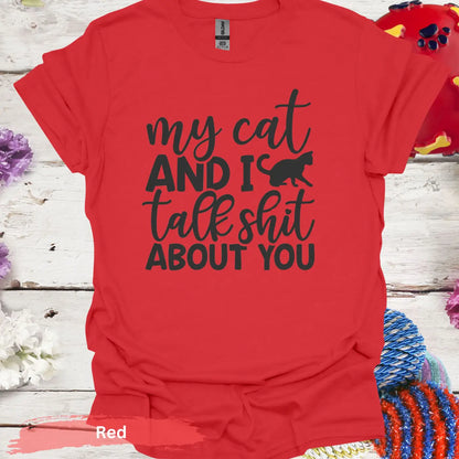 My Cat And I Talk Shit About You T-Shirts - S / Red - Physical Item