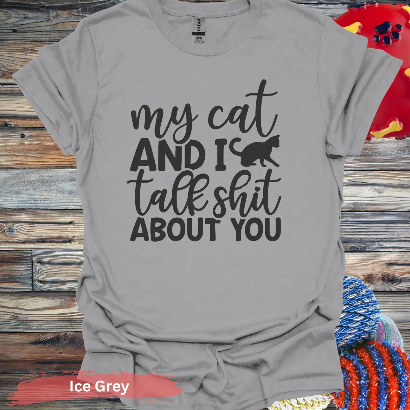 My Cat And I Talk Shit About You T-Shirts - S / Ice Grey - Physical Item