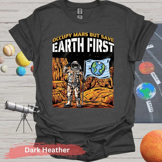 Occupy Mars But Save Earth First T-shirt - S - Unisex / Dark Heather - Physical Item