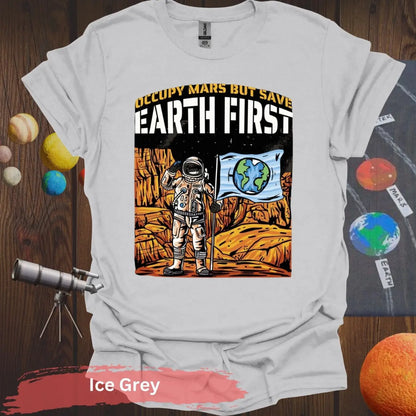 Occupy Mars But Save Earth First T-shirt - S - Unisex / Ice Grey - Physical Item