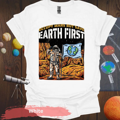 Occupy Mars But Save Earth First T-shirt - S - Unisex / White - Physical Item