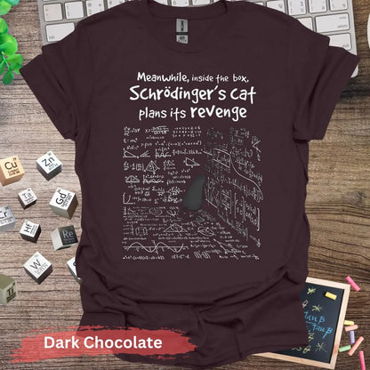 Schrodinger’s Cat Plans Its Revenge T-shirt - S / Dark Chocolate - Physical Item