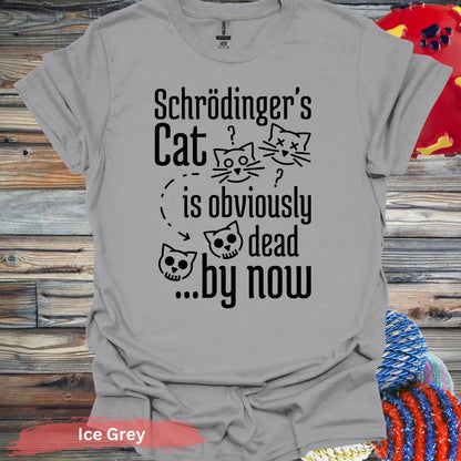 Schrödinger’s Cat is Obviously Dead T-Shirt - S / Ice Grey - Physical Item