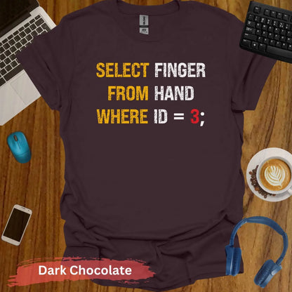 Select finger from hand where ID=3 hilarious computer science T-Shirt - S / Dark Chocolate - Physical Item