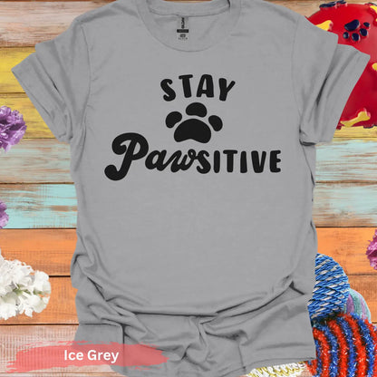 Stay Pawsitive Quote with Paw Print T-Shirt - S / Ice Grey - Physical Item