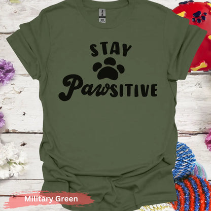 Stay Pawsitive Quote with Paw Print T-Shirt - S / Military Green - Physical Item