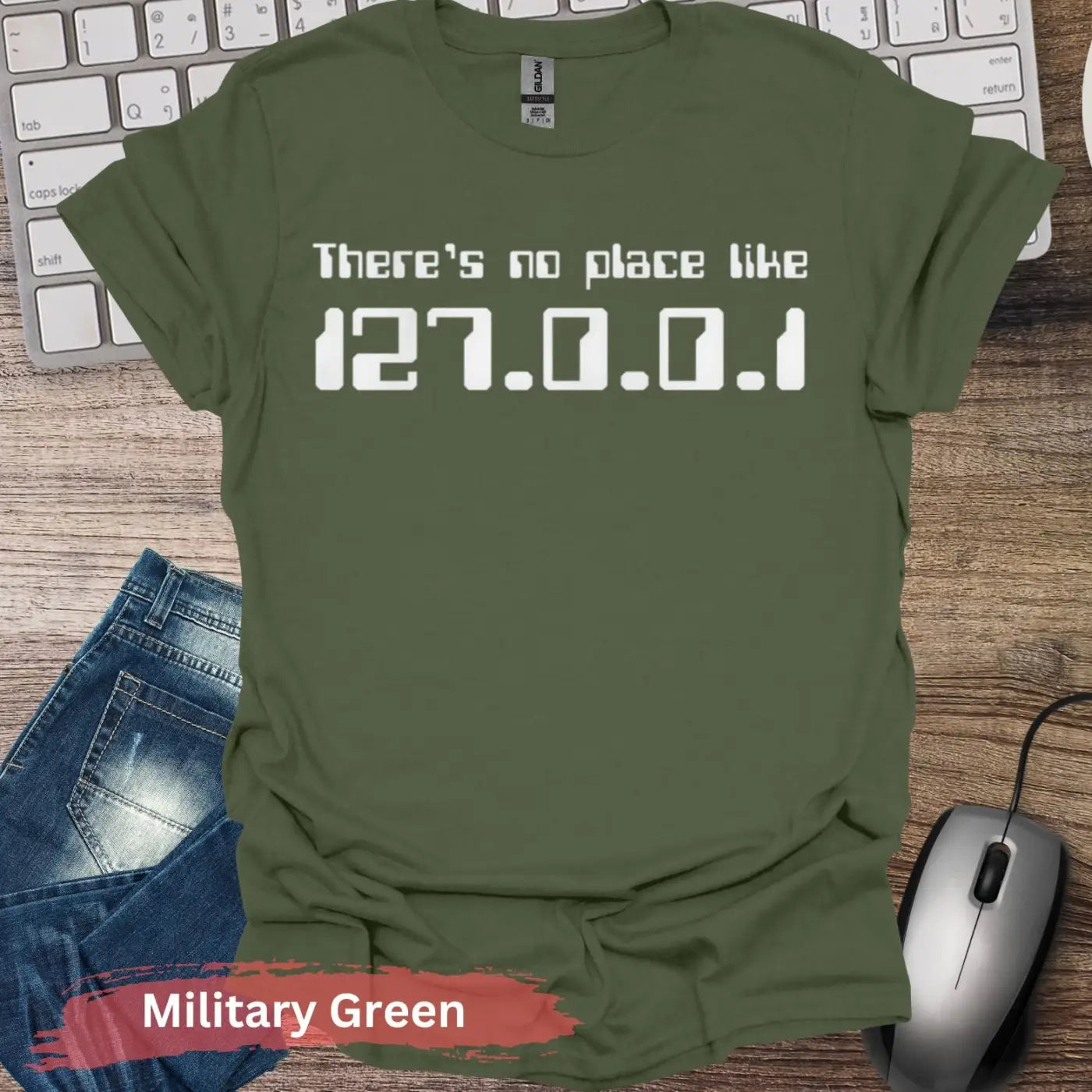 There’s No Place Like 127.0.0.1 T-Shirt - S / Military Green - Physical Item