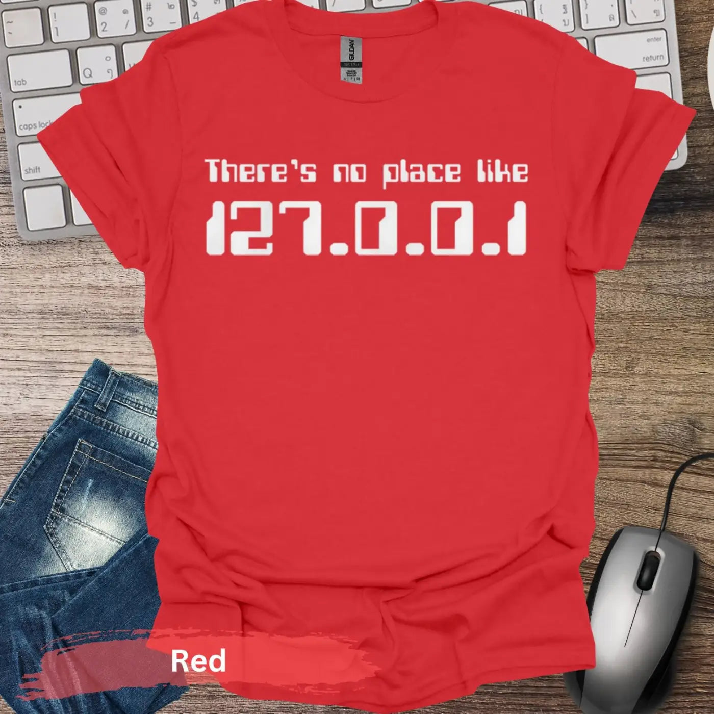 There’s No Place Like 127.0.0.1 T-Shirt - S / Red - Physical Item