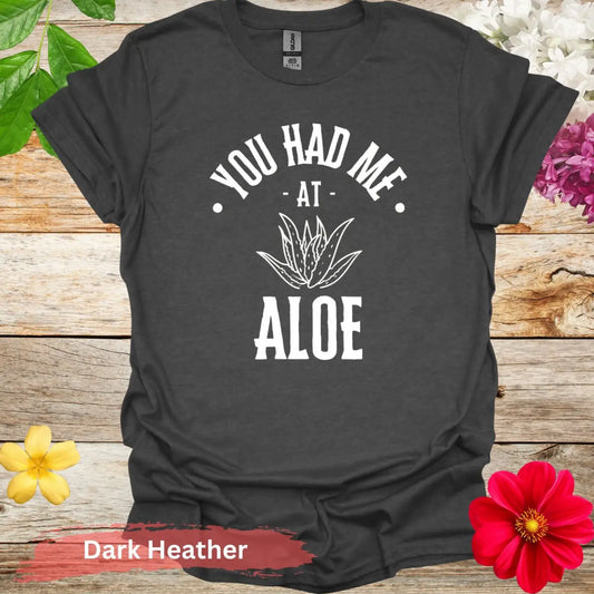 You Had Me At Aloe Graphic T-shirt - S / Dark Heather - Physical Item