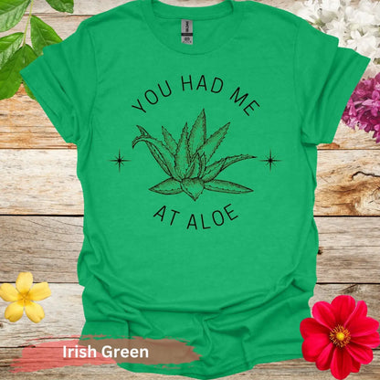 You Had Me at Aloe T-shirt - S / Irish Green - Physical Item