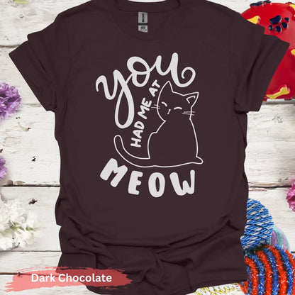 You Had Me at Meow T-shirt - S / Dark Chocolate - Physical Item